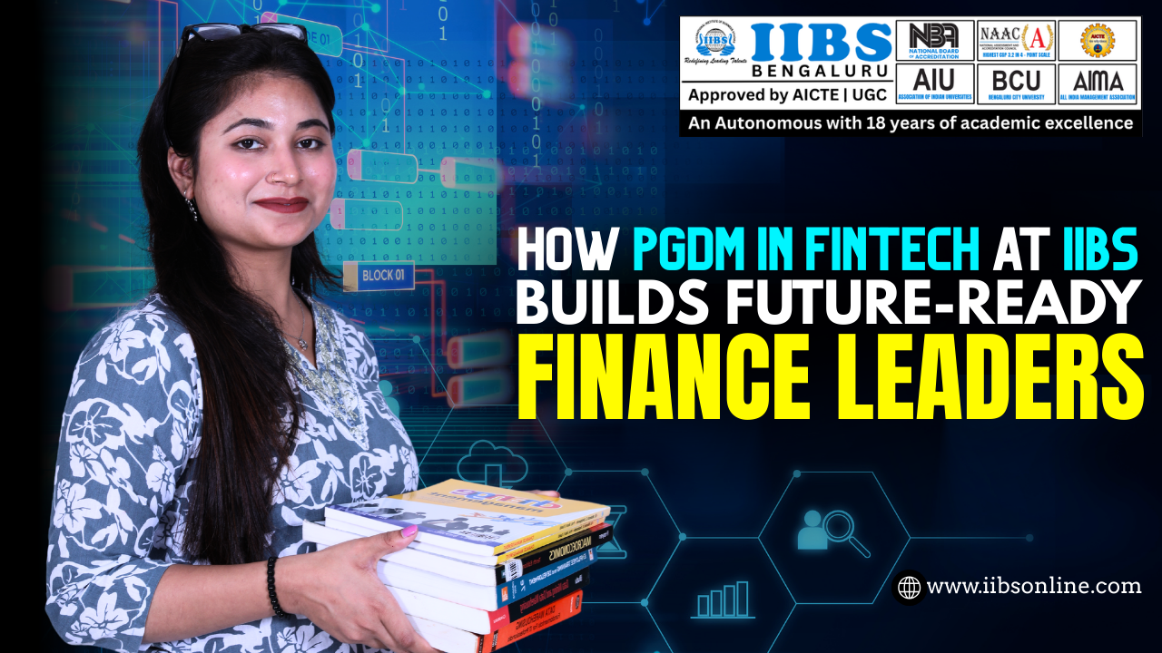 How PGDM in FinTech at IIBS Builds Future-Ready Finance Leaders
