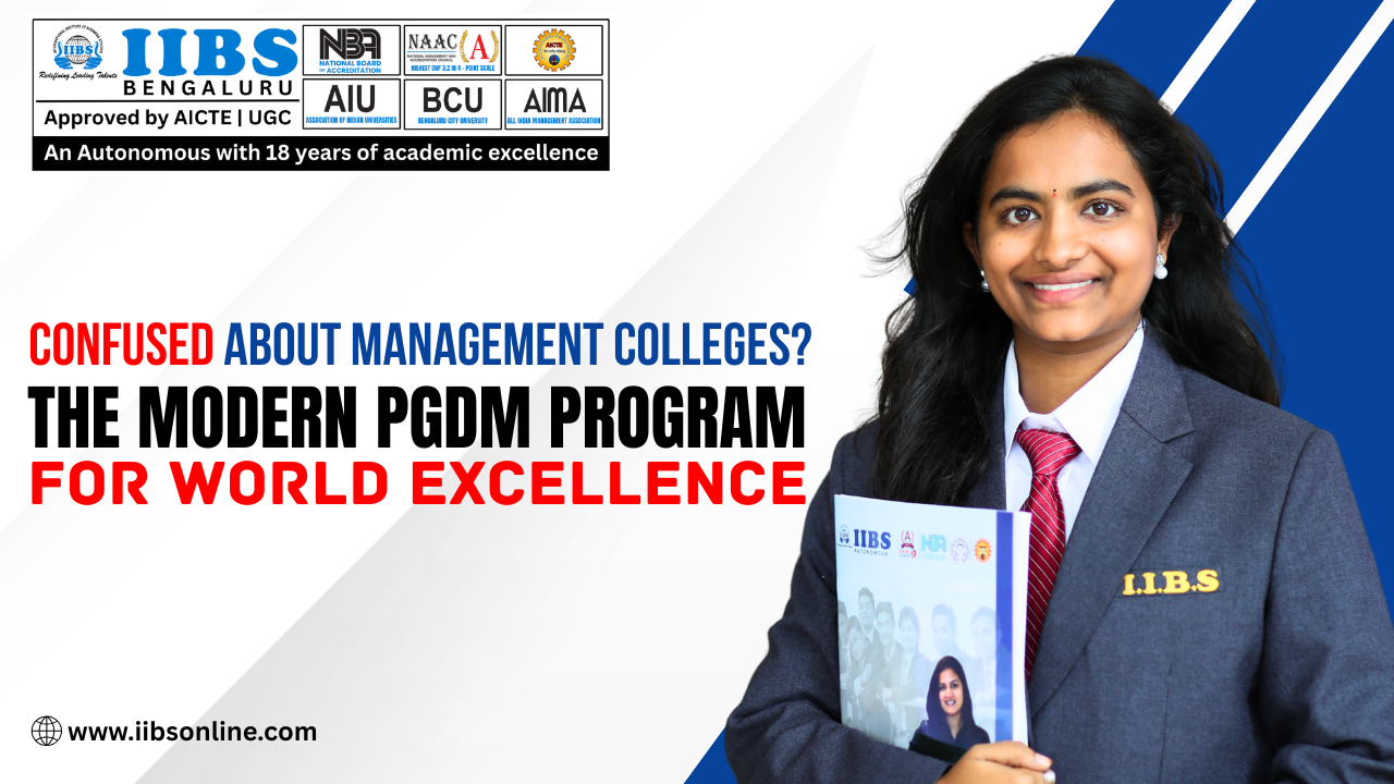 Confused About Management Colleges? The Modern PGDM Program for World Excellence